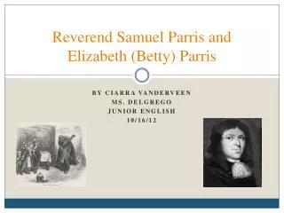 Reverend Samuel Parris and Elizabeth (Betty) Parris