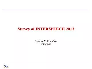 Survey of INTERSPEECH 2013