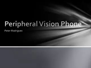 Peripheral Vision Phone