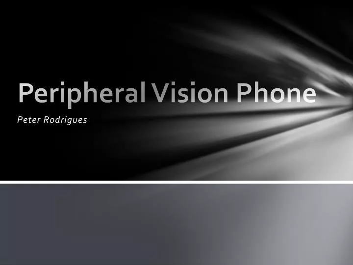 peripheral vision phone