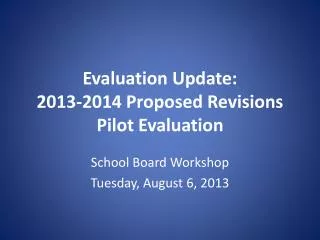 Evaluation Update: 2013-2014 Proposed Revisions Pilot Evaluation