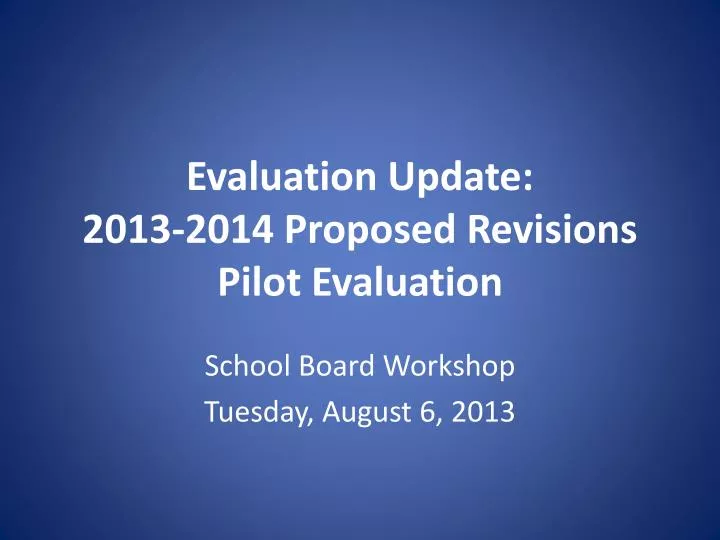 evaluation update 2013 2014 proposed revisions pilot evaluation