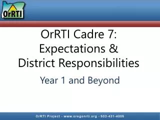 OrRTI Cadre 7: Expectations &amp; District Responsibilities