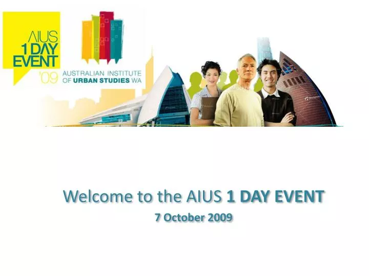 welcome to the aius 1 day event 7 october 2009