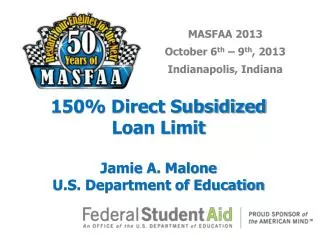 150% Direct Subsidized Loan Limit Jamie A. Malone U.S. Department of Education