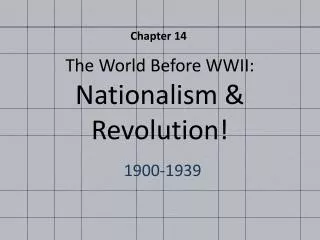 The World Before WWII: Nationalism &amp; Revolution!