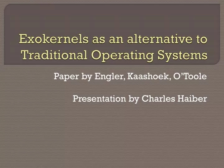 exokernels as an alternative to traditional operating systems