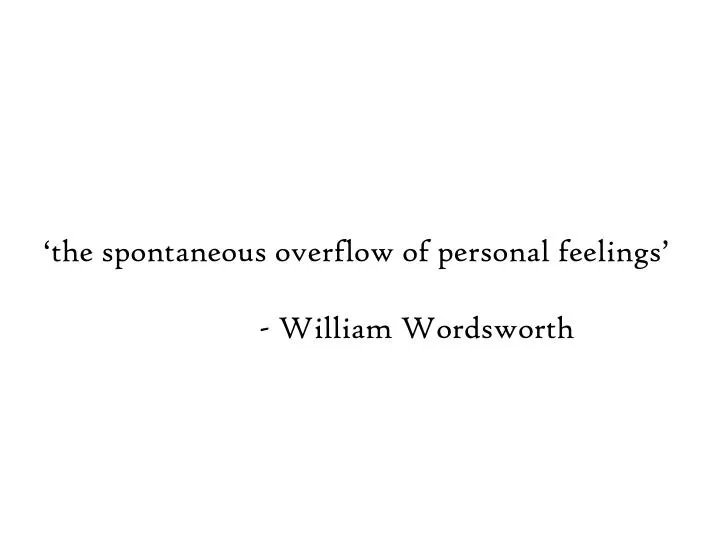 the spontaneous overflow of personal feelings william wordsworth