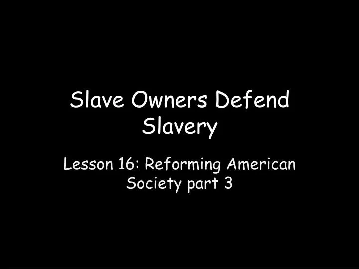 slave owners defend slavery