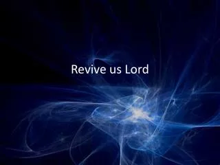 Revive us Lord
