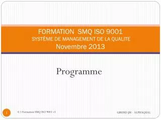 FORMATION SMQ ISO 9001 SYSTÈME DE MANAGEMENT DE LA QUALITE Novembre 2013