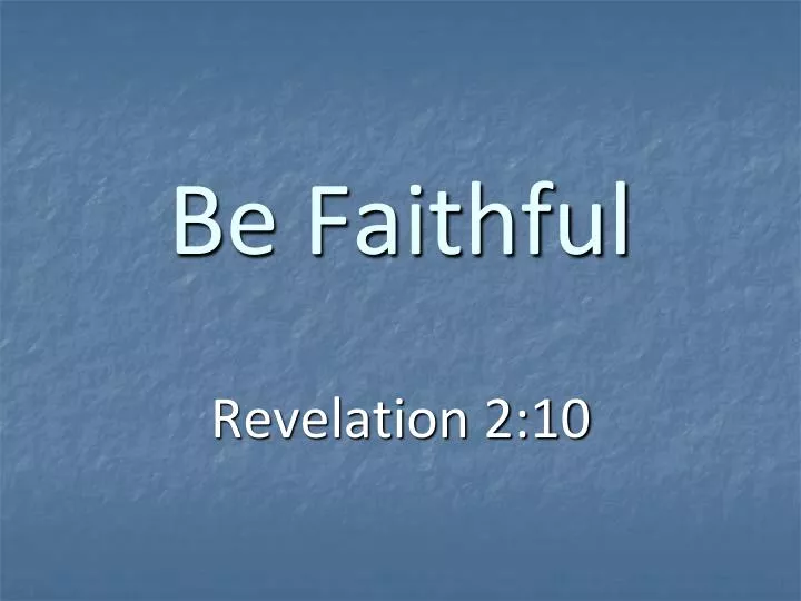 be faithful