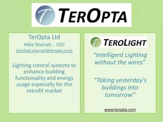 TerOpta Ltd Mike Sharratt - CEO ( michael.sharratt@teropta )