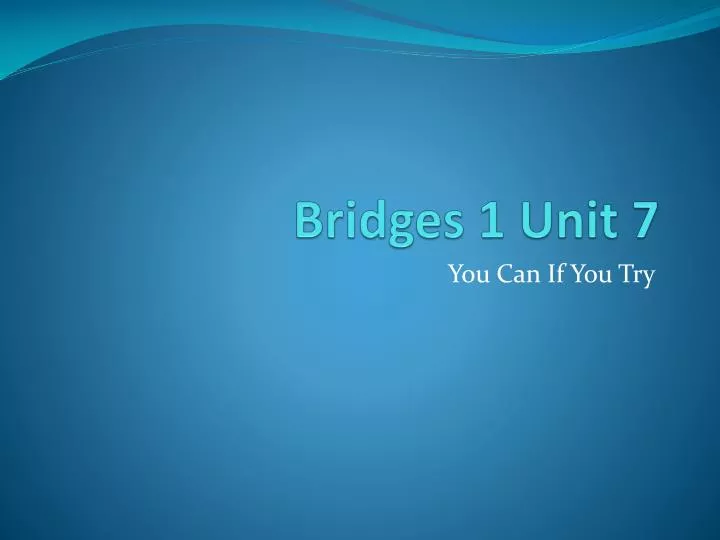 bridges 1 unit 7