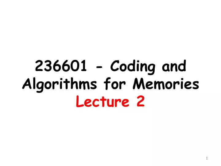 236601 coding and algorithms for memories lecture 2