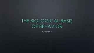 The Biological Basis of Behavior