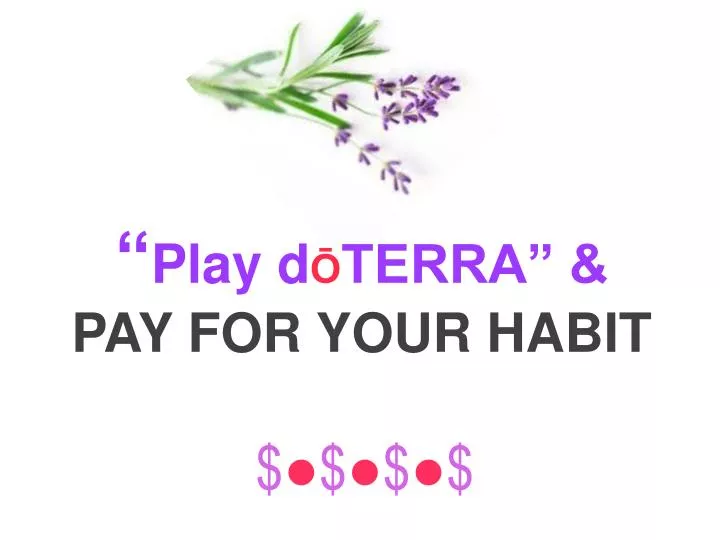 play d terra pay for your habit