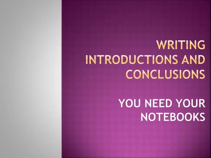writing introductions and conclusions you need your notebooks