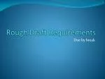 Rough Draft Requirements