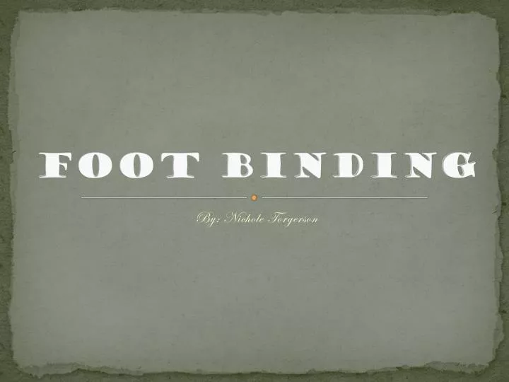 PPT Foot Binding PowerPoint Presentation, free download ID2633484