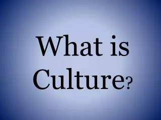 What is Culture ?
