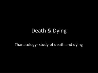 Death &amp; Dying