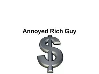 Annoyed Rich Guy