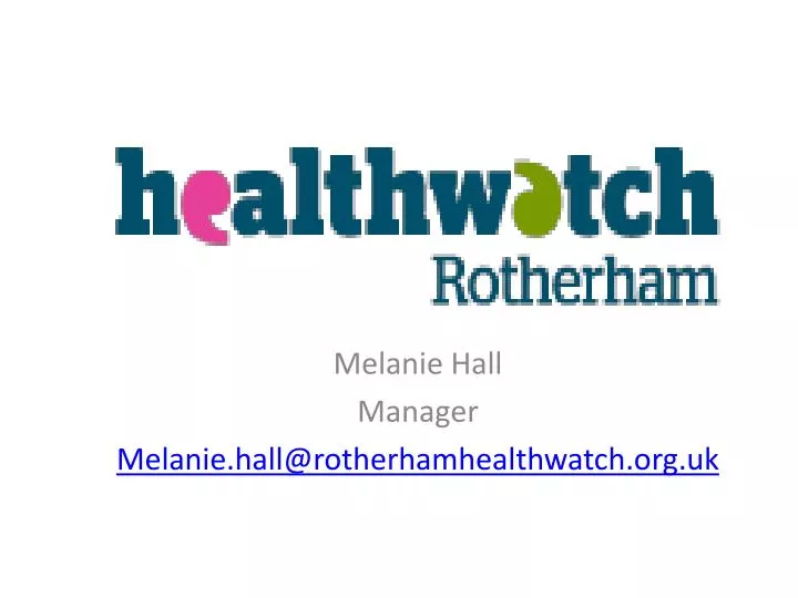 melanie hall manager melanie hall@rotherhamhealthwatch org uk