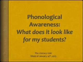 Phonological Awareness: What does it look like for my students?