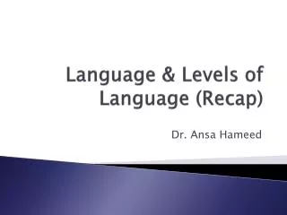Language &amp; Levels of Language (Recap)