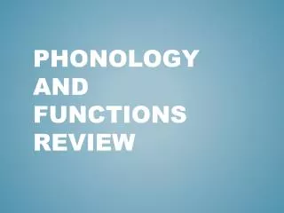 Phonology and Functions Review