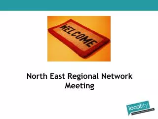 Welcome to North East Regional Network Meeting