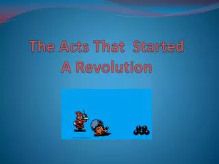 The Acts That Started A Revolution