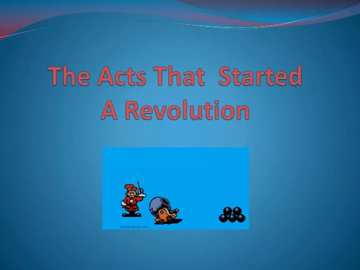 the acts that started a revolution