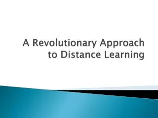 A Revolutionary Approach to Distance Learning