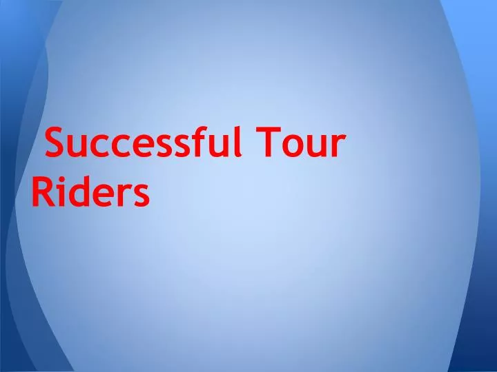 successful tour riders