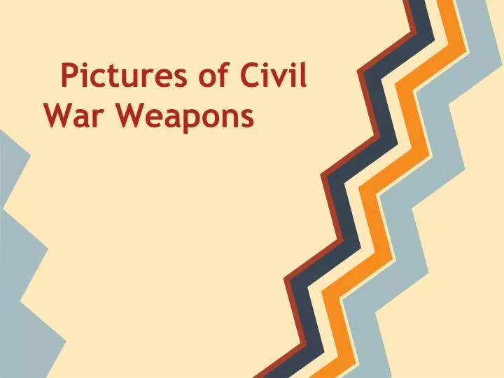 pictures of civil war weapons