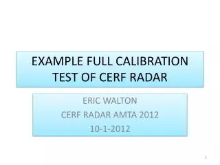 EXAMPLE FULL CALIBRATION TEST OF CERF RADAR
