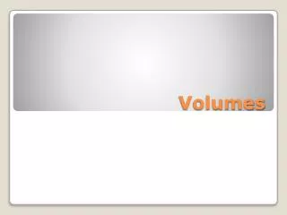 Volumes