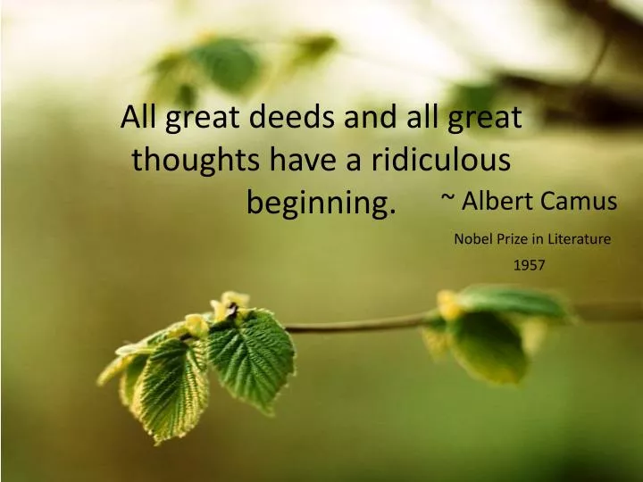 all great deeds and all great thoughts have a ridiculous beginning