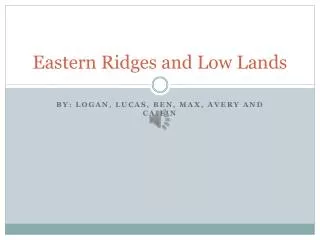 Eastern Ridges and Low Lands