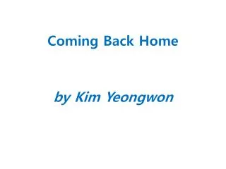 Coming Back Home by Kim Yeongwon