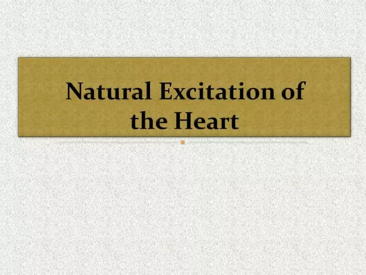 natural excitation of the heart