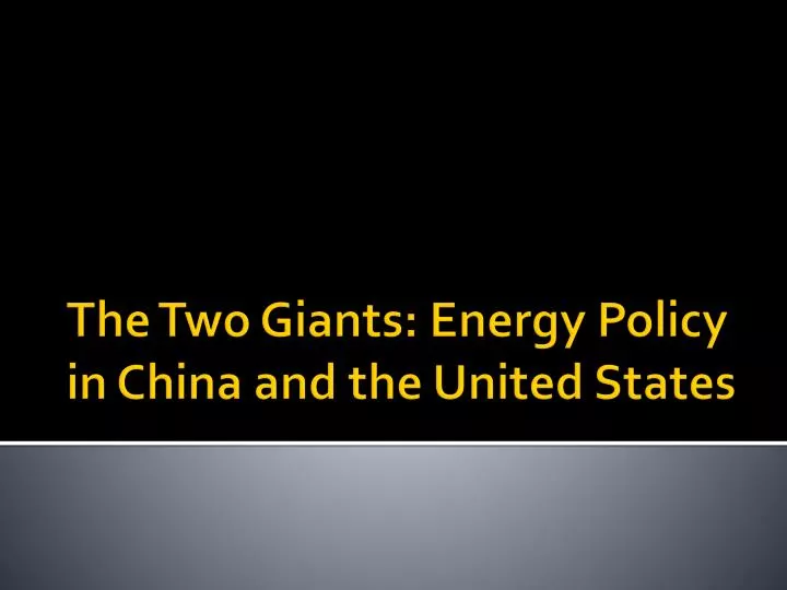 the two giants energy policy in china and the united states
