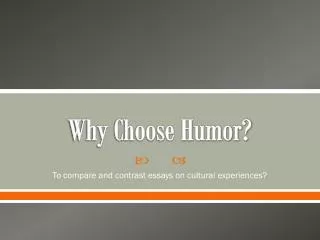 Why Choose Humor?