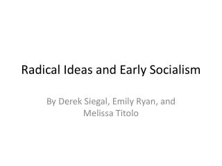 Radical Ideas and Early Socialism