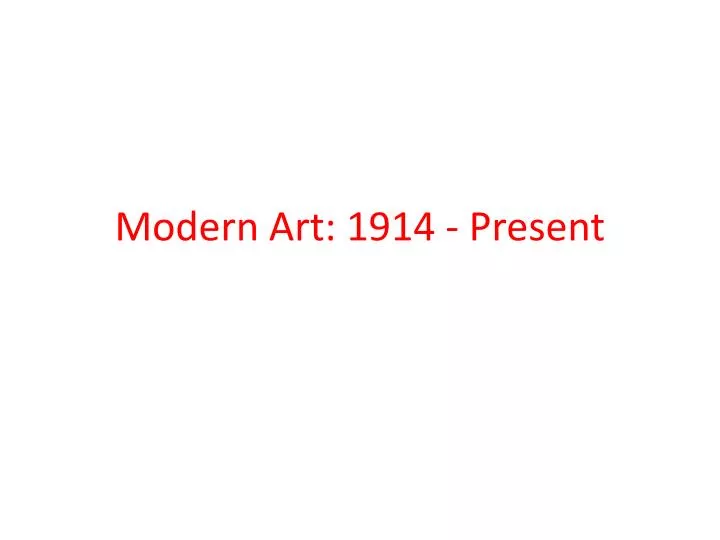 modern art 1914 present