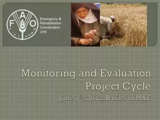 Monitoring and Evaluation Project Cycle June 7 th , 2012, Basics of M&amp;E