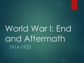 World War I: End and Aftermath