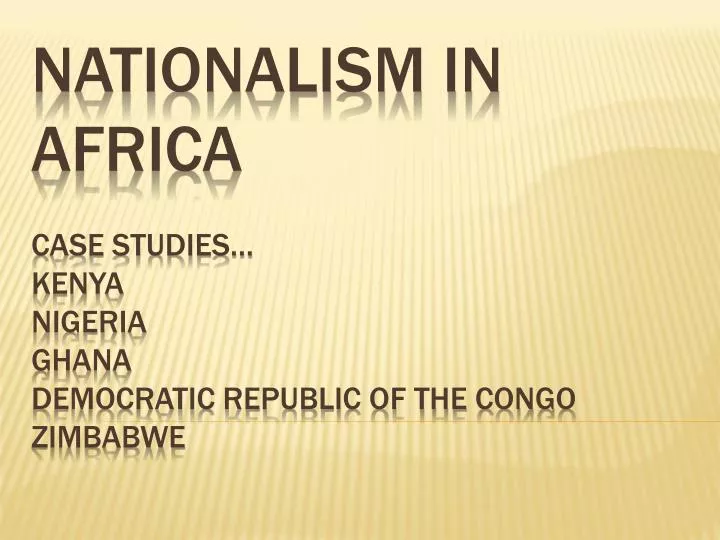 nationalism in africa case studies kenya nigeria ghana democratic republic of the congo zimbabwe